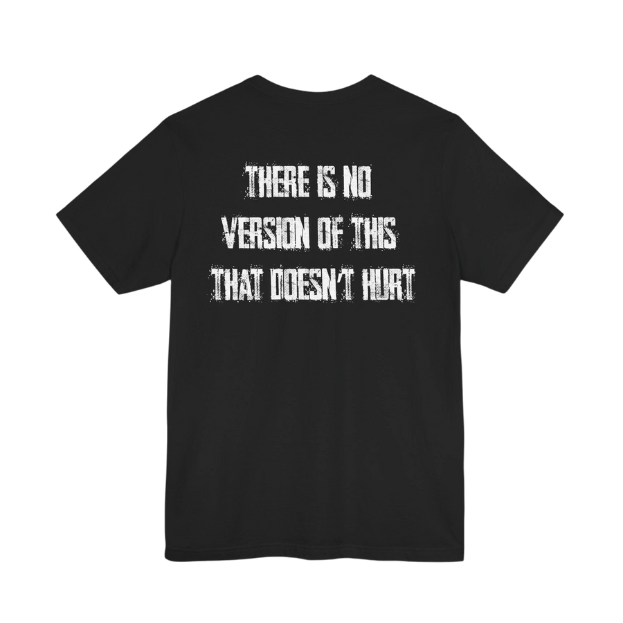 DailyThreadCo. black 100% cotton t-shirt with distressed white text on back: THERE IS NO VERSION OF THIS THAT DOESN'T HURT.