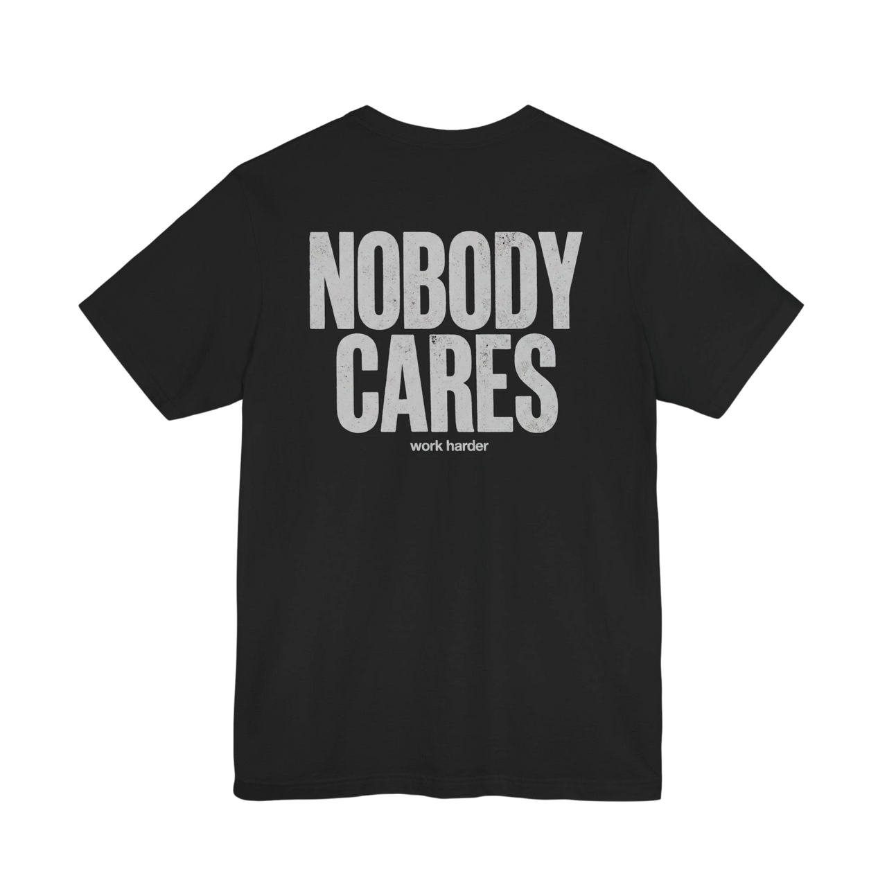 DailyThreadCo. black cotton graphic t-shirt featuring Nobody Cares Work Harder text in a distressed white font.