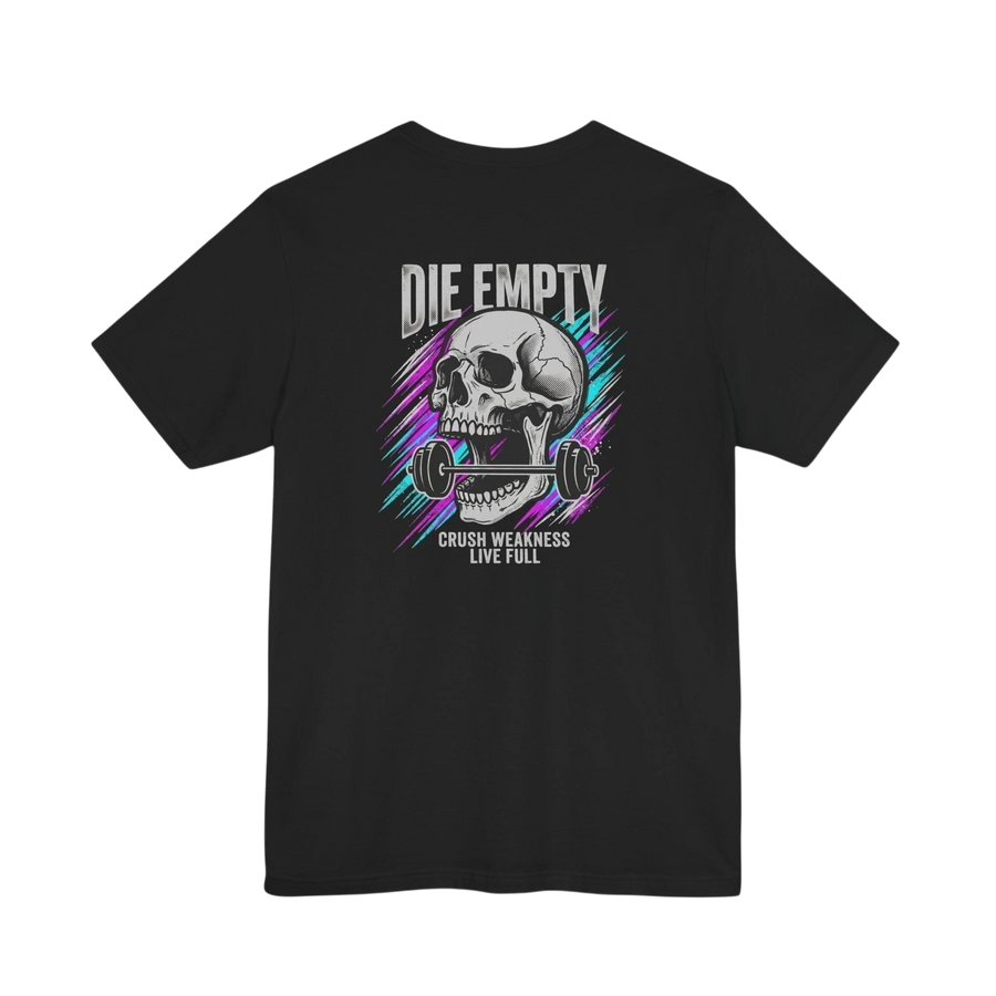DailyThreadCo. black 100% cotton t-shirt with a graphic of a skull gripping a barbell, neon streaks, and the text "DIE EMPTY" and "CRUSH WEAKNESS LIVE FULL".