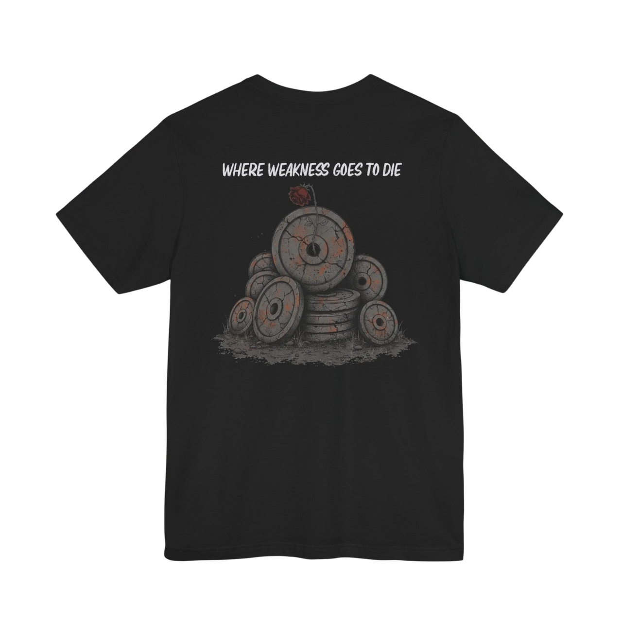 DailyThreadCo. black 100% cotton t-shirt with a graphic of stacked weight plates and the text "WHERE WEAKNESS GOES TO DIE" on the back.