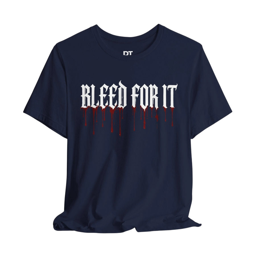 DailyThreadCo. navy blue cotton tee with white gothic lettering "BLEED FOR IT" and red blood drip graphic.