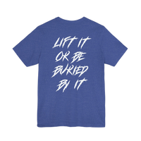 DailyThreadCo. blue crew-neck gym t-shirt with white jagged text on the back reading Lift It Or Be Buried By It.