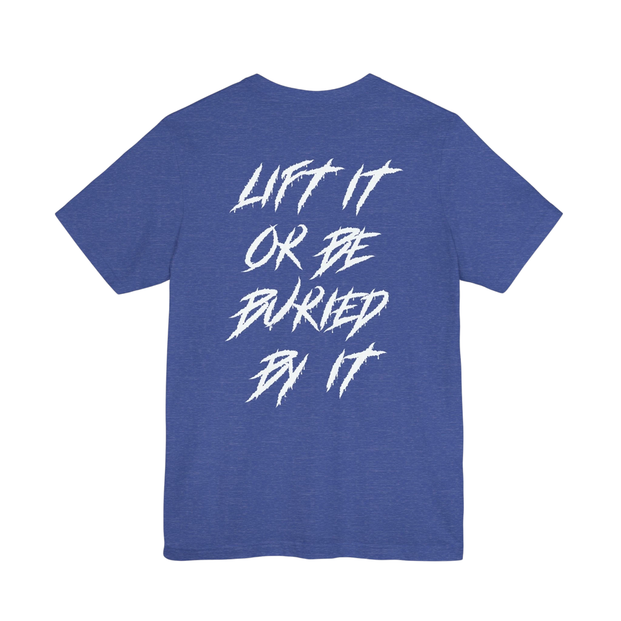 DailyThreadCo. blue crew-neck gym t-shirt featuring white jagged text on the back reading Lift It Or Be Buried By It.