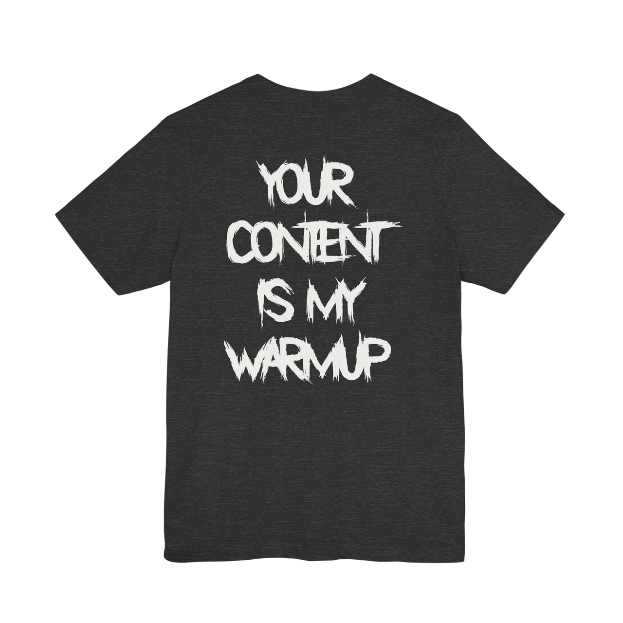 DailyThreadCo. charcoal grey gym t-shirt with bold white Your Content Is My Warmup typography on the back.