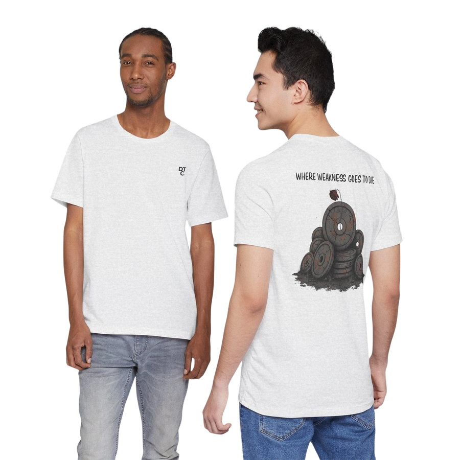 DailyThreadCo. heather grey 100% cotton t-shirt with "Where Weakness Goes to Die" graphic on back.