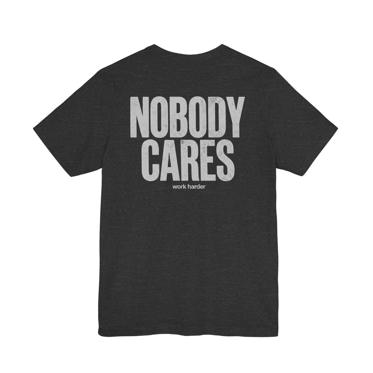 DailyThreadCo. dark grey cotton graphic tee featuring Nobody Cares Work Harder text on the back.