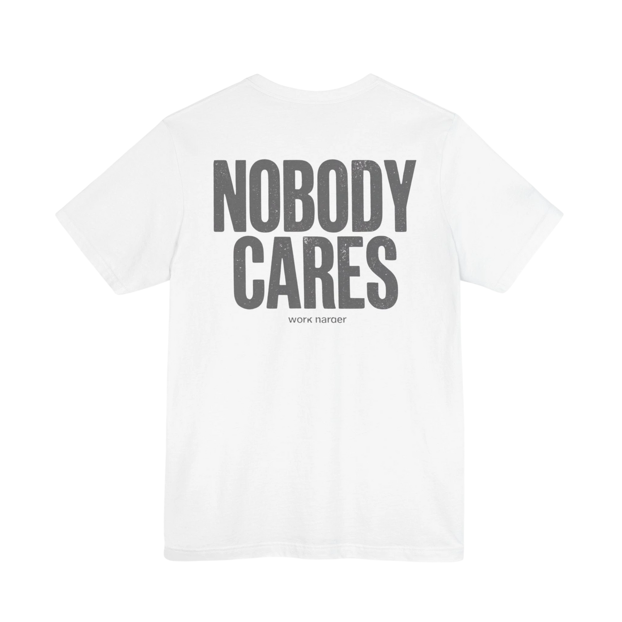 DailyThreadCo. white cotton graphic t-shirt featuring Nobody Cares text on the back in a distressed grey font.