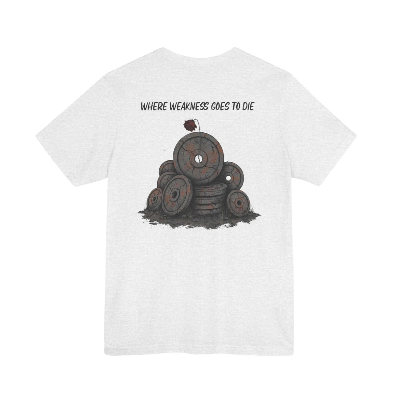 DailyThreadCo. white 100% cotton t-shirt with a graphic of stacked weight plates and the text "WHERE WEAKNESS GOES TO DIE".